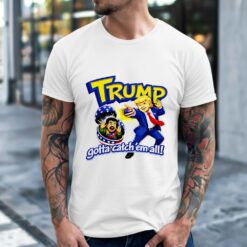 Trump Gotta Catch Em All Graphic Shirt