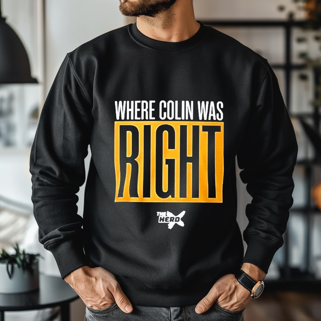 Where Colin Was Right shirt