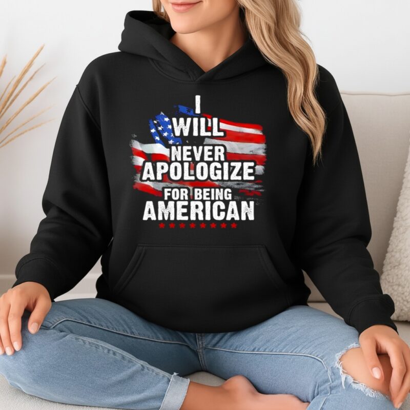 Will never apologize for being American Flag_Hoodie